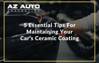 5 Essential Tips For Maintaining Your Car's Ceramic Coating