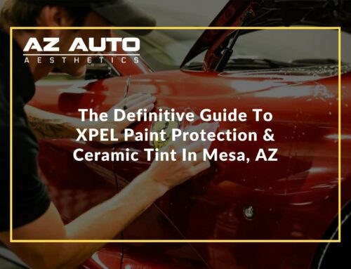 The Definitive Guide To XPEL Paint Protection & Ceramic Tint In Mesa, AZ